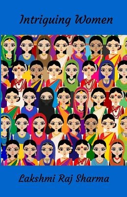 Intriguing Women by Sharma, Lakshmi Raj