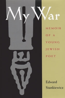 My War: A Memoir of a Survivor of the Holocaust by Stankiewicz, Edward