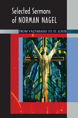Selected Sermons of Norman Nagel by Nagel, Norman