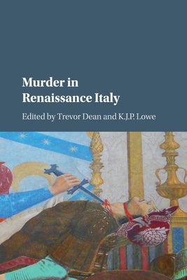 Murder in Renaissance Italy by Dean, Trevor