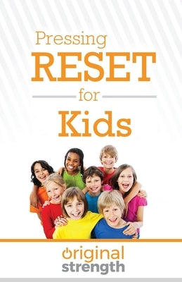 Pressing Reset for Kids by Original Strength
