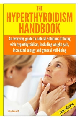 The Hyperthyroidism Handbook by P, Lindsey