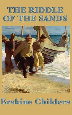 The Riddle of the Sands by Childers, Erskine