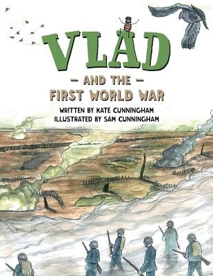 Vlad and the First World War: A flea in history by Cunningham, Kate