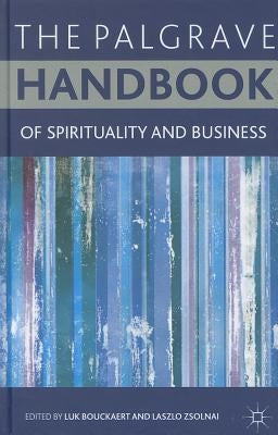 The Palgrave Handbook of Spirituality and Business by Bouckaert, L.