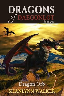 Dragon Orb: Book One by Walker, Shanlynn