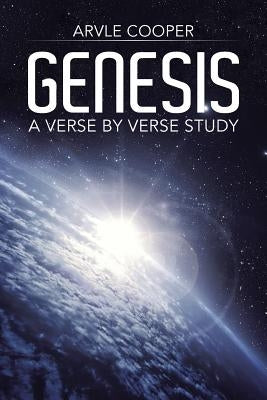 Genesis: A Verse by Verse Study by Cooper, Arvle