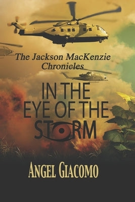 The Jackson MacKenzie Chronicles: In the Eye of the Storm by Giacomo, Angel