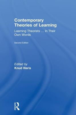Contemporary Theories of Learning: Learning Theorists ... in Their Own Words by Illeris, Knud