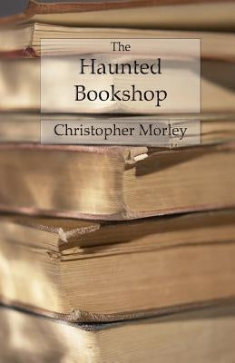 The Haunted Bookshop by Morley, Christopher