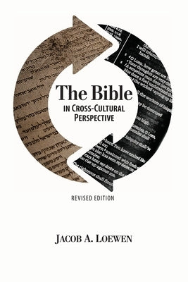 The Bible in Cross Cultural Perspective (Revised Edition) by Loewen, Jacob a.