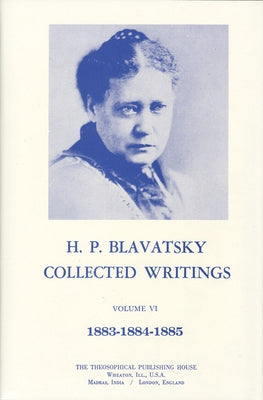 Collected Writings of H. P. Blavatsky, Vol. 6 by Blavatsky, H. P.