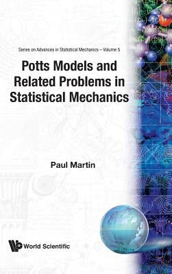 Potts Models and Related Problems in Statistical Mechanics by Martin, Paul Purdon