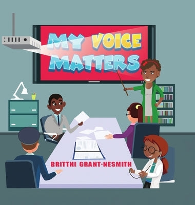My Voice Matters by Grant, Brittni