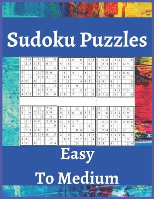 Sudoku Puzzles Easy To Medium: Sudoku Puzzle Book For Beginners, Contains Easy To Medium Puzzles . by Solo, Ben