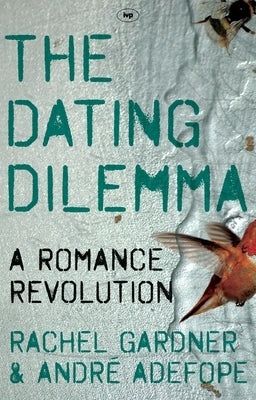 The Dating Dilemma: A Romance Revolution by Adefope, Rachel Gardner and André