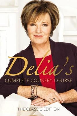 Delia Smith's Complete Cookery Course by Smith, Delia