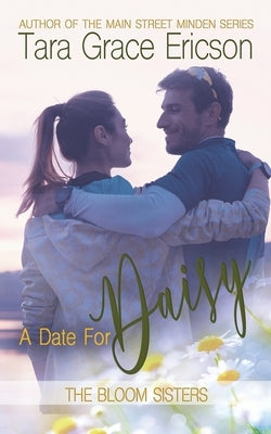 A Date for Daisy: A Contemporary Christian Romance by Ericson, Tara Grace