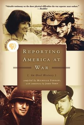 Reporting America at War: An Oral History by Tobin, James