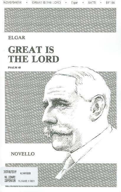 Great Is the Lord, Psalm 48, Opus 67: Anthem for SATB & Organ or Orchestra by Elgar, Edward