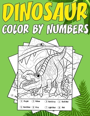 Dinosaur Color by Numbers: Coloring book for Kids Ages 4-8 by Creative Meadows