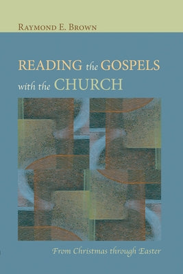 Reading the Gospels with the Church by Brown, Raymond E.