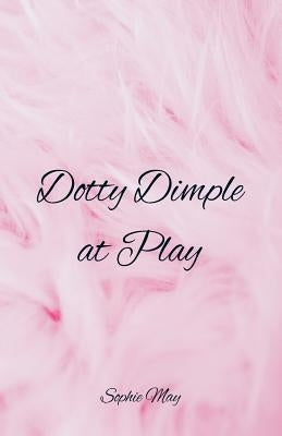 Dotty Dimple at Play by May, Sophie