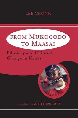 From Mukogodo to Maasai: Ethnicity and Cultural Change in Kenya by Cronk, Lee