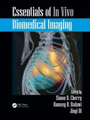 Essentials of in Vivo Biomedical Imaging by Cherry, Simon R.