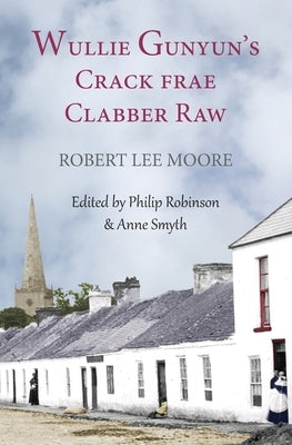 Wullie Gunyun's Crack frae Clabber Raw by Smyth, Anne
