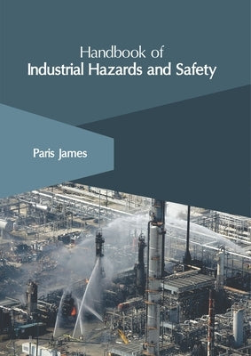 Handbook of Industrial Hazards and Safety by James, Paris