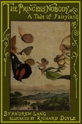 The Princess Nobody: A Tale of Fairy Land by Doyle, Richard
