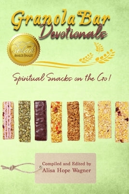 Granola Bar Devotionals: Spiritual Snacks on the Go! by Johnson, Kerry