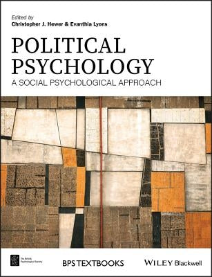 Political Psychology: A Social Psychological Approach by Hewer, Christopher J.