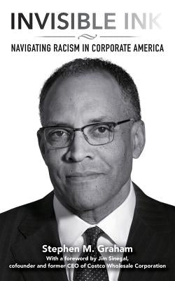 Invisible Ink: Navigating racism in corporate America by Graham, Stephen M.