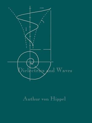 Dielectrics and Waves by Von Hippel, Arthur R.