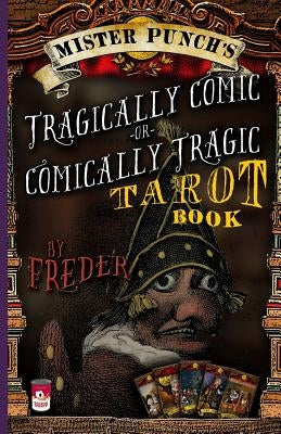 Mister Punch's Tragically Comic or Comically Tragic Tarot Book by Thornsjo, Doug