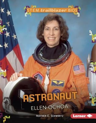Astronaut Ellen Ochoa by Schwartz, Heather E.