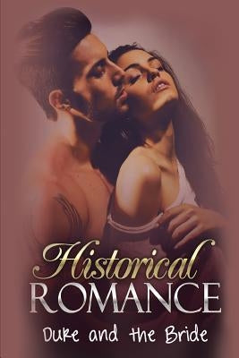 Historical Romance: Duke and the Bride by Romance, Erica