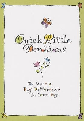 Quick Little Devotions: To Make a Big Difference in Your Day by Product Concept Mfg, Inc