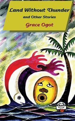 Land Without Thunder and other stories by Ogot, Grace