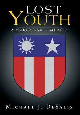 Lost Youth: A World War II Memoir by Desalis, Michael J.