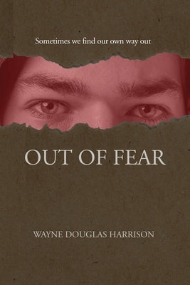 Out of Fear by Harrison, Wayne Douglas