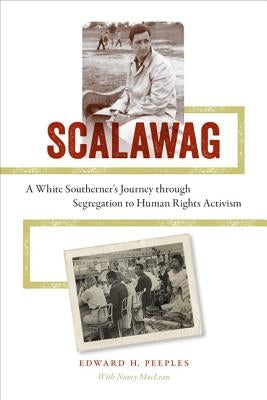 Scalawag: A White Southerner's Journey Through Segregation to Human Rights Activism by Peeples, Edward H.