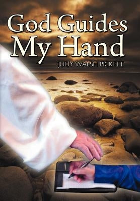 God Guides My Hand by Pickett, Judy Walsh