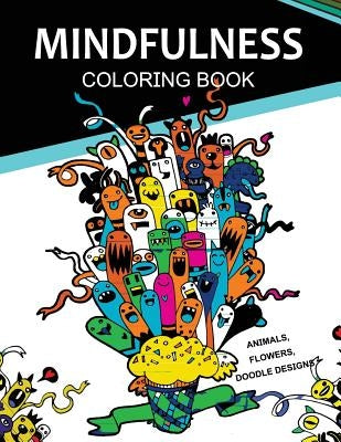 Mindfulness Coloring Books Animals Flowers Doodles Designs: Adult Coloring Books by Adult Coloring Books