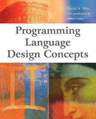 Programming Language Design Concepts by Watt, David a.