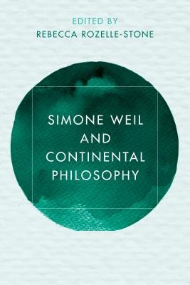 Simone Weil and Continental Philosophy by Rozelle-Stone, A. Rebecca
