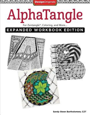 Alphatangle, Expanded Workbook Edition: For Zentangle(r), Coloring, and More by Bartholomew, Sandy Steen
