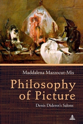 Philosophy of Picture: Denis Diderot's Salons by Mazzocut-Mis, Maddalena
